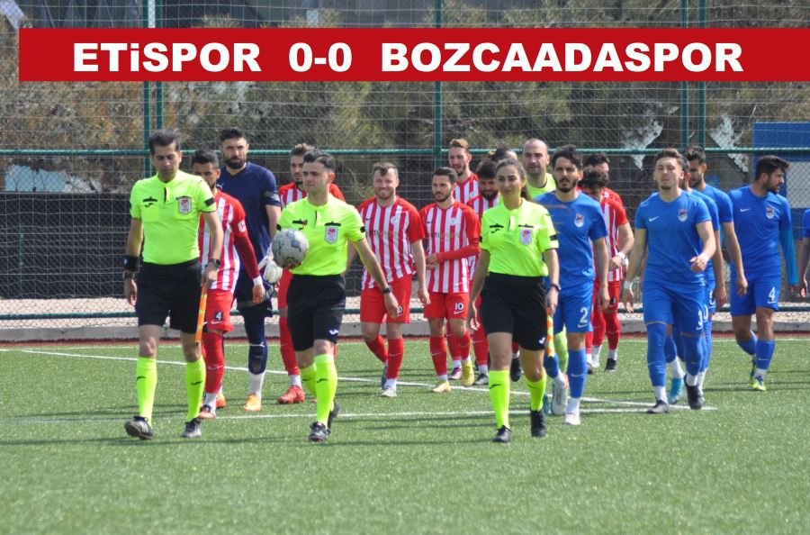 Etispor-Bozcaadaspor golsüzlüğü bozamadılar