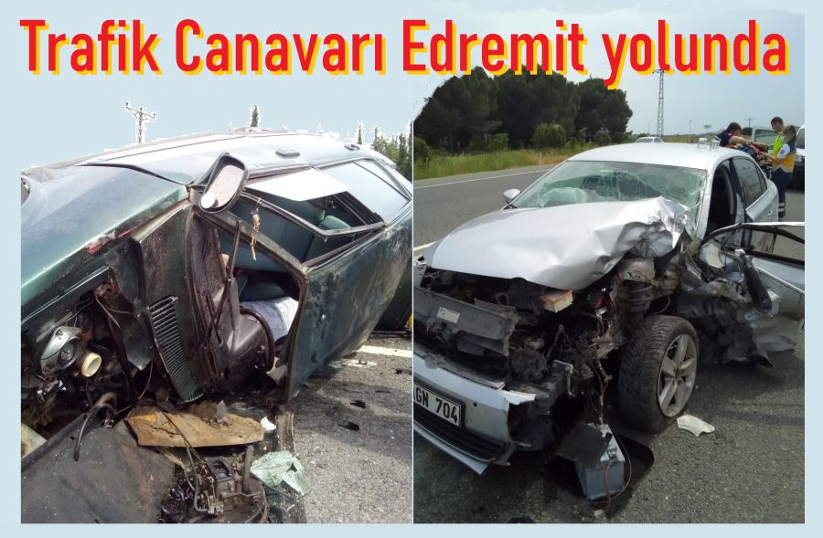 Trafik canavarı Edremit yolunda