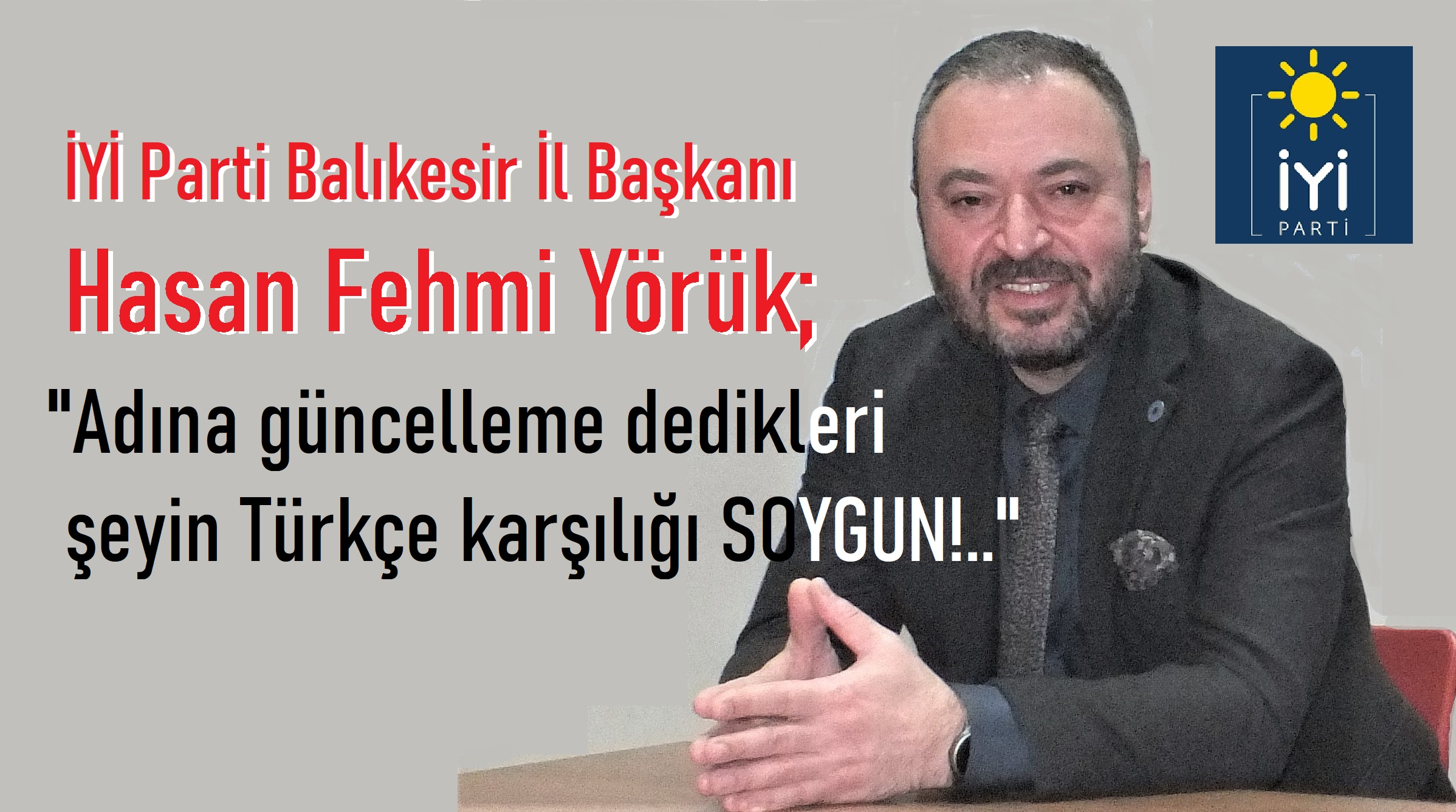 İYİ Parti İl Başkanı Yörük;  