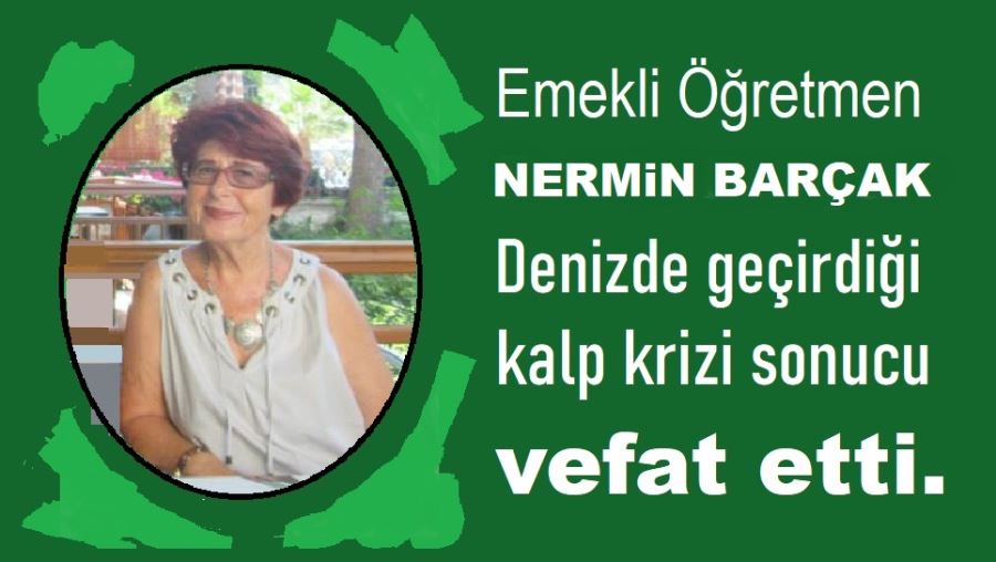 Emekli Öğretmen Deniz Barçak vefat etti.