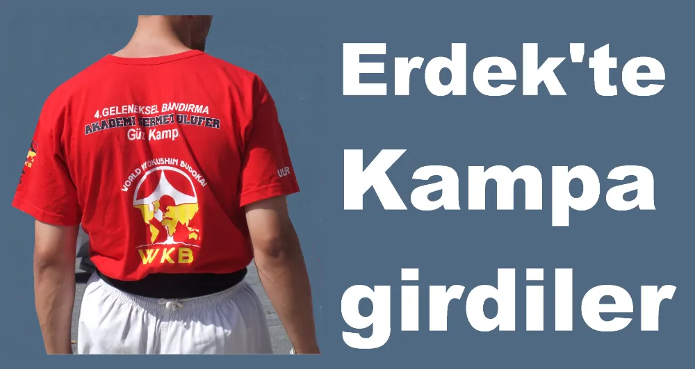 ERDEK’te KAMPA GİRDİLER