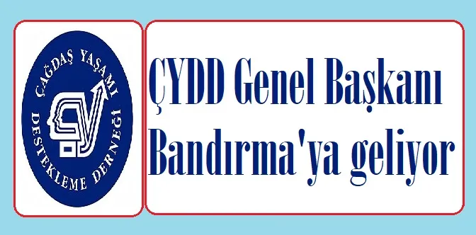 ÇYDD Genel Başkanı Bandırma’ya geliyor