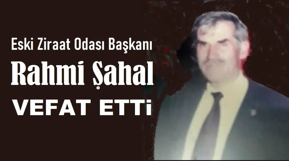 Rahmi Şahal Vefat etti.