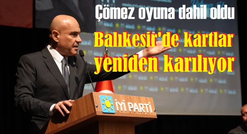 Çömez İYİ Parti Balıkesir adayı