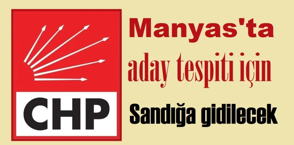 Manyas’ta önseçim pazar gününe alındı