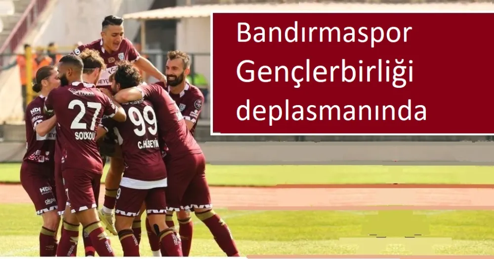 Bandırmaspor, Gençlerbirliği deplasmanında