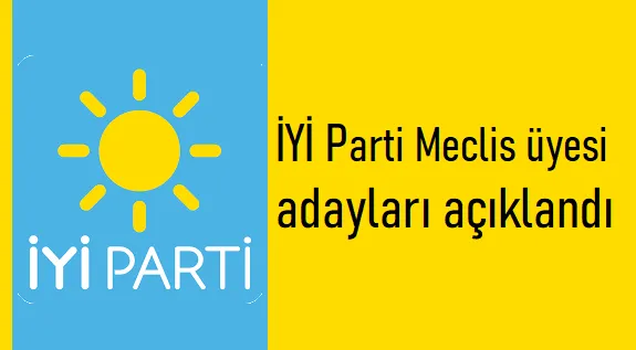 İYİ Parti Belediye Meclisi aday listesi açıklandı.