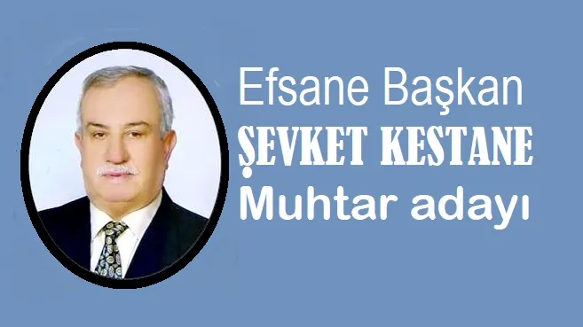 Şevki Kestane Halitpaşa muhtar adayı