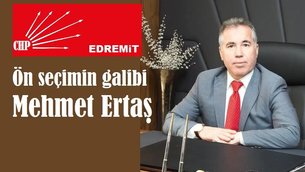 Edremit’te sandıktan Mehmet Ertaş çıktı