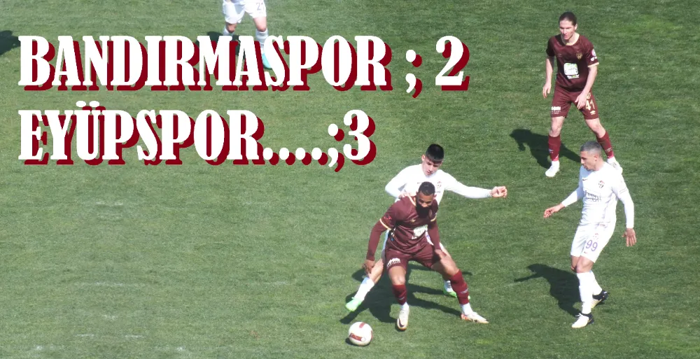 Bandırmaspor son anda kaybetti.