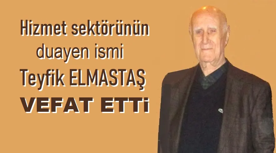 Elmastaş vefat etti