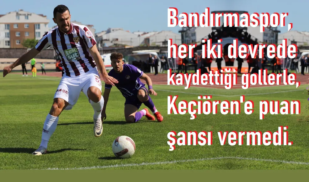 Bandırmaspor 2-1 Keçiörengücü