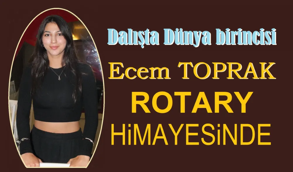 Ecem Toprak’a Rotary desteği