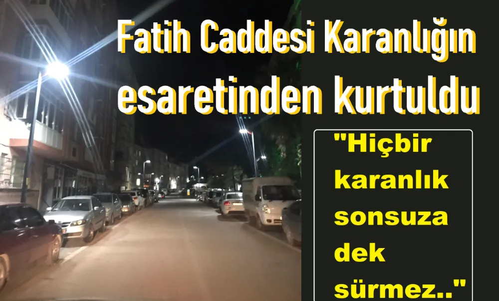 Fatih Caddesi ışığına kavuştu