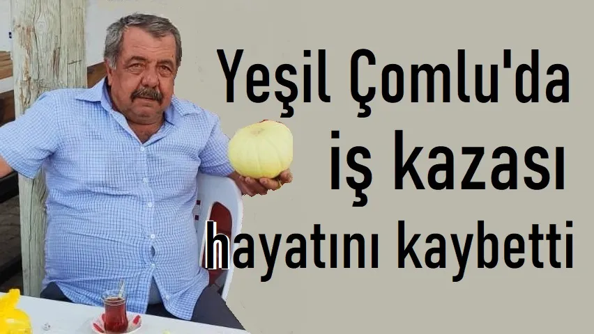 İş kazasında hayatını kaybetti.