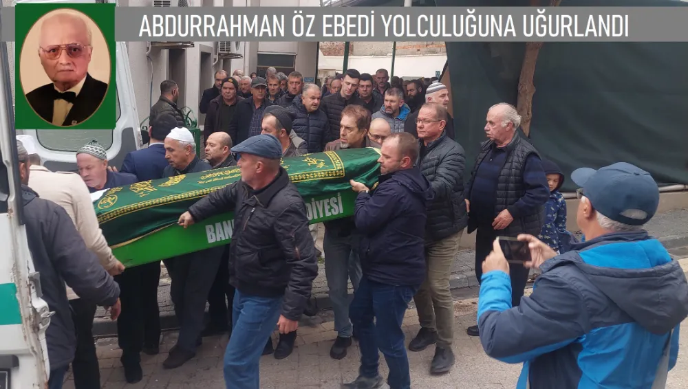 Abdurrahman Öz ebedi yolculuğuna uğurlandı.