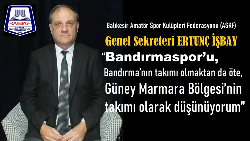 ASKF Genel Sekreteri İşbay: “Balıkesir ili ‘Spor Kenti’ olma yolunda”