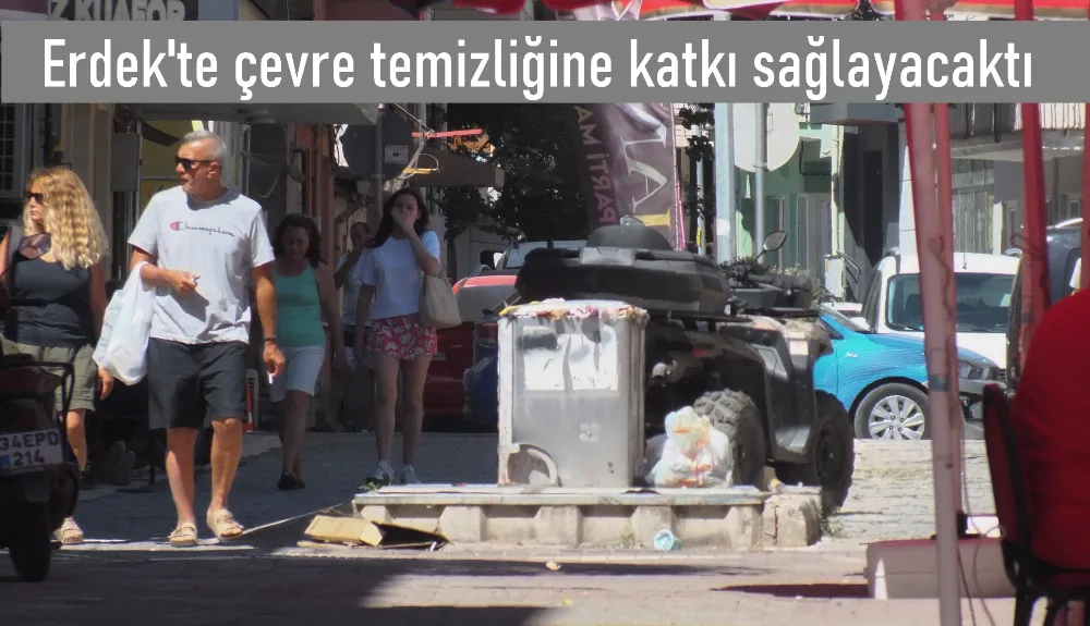 Erdek sokaklarının temizliğine çözüm olacaktı ÇÖP oldu!...