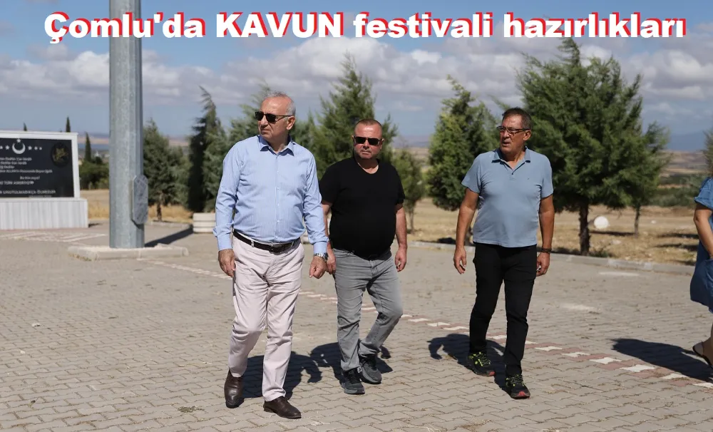 Kavun diyarı yeşil Çomlu 7 Eylül Kavun festivaline hazırlanıyor.