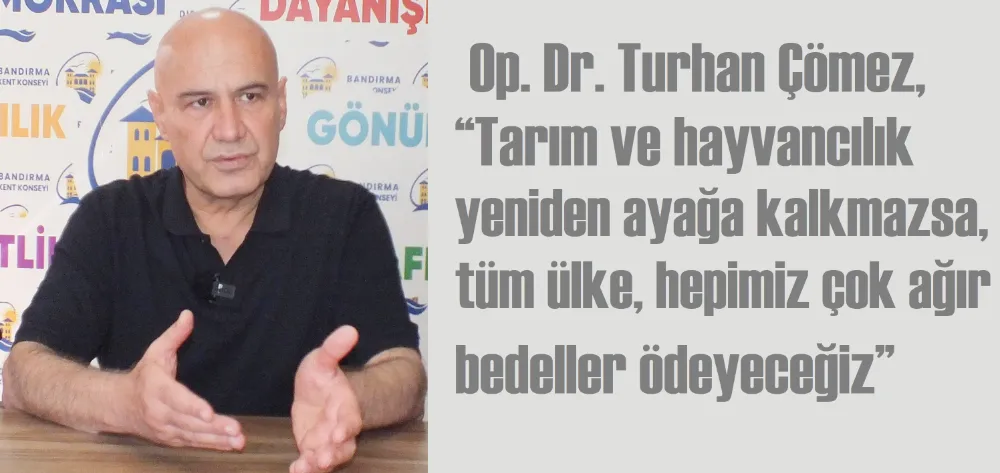 Milletvekili Çömez:  “tarım ve hayvancılık ayağa kalkmazsa ülke çok ağır bedeller öder”