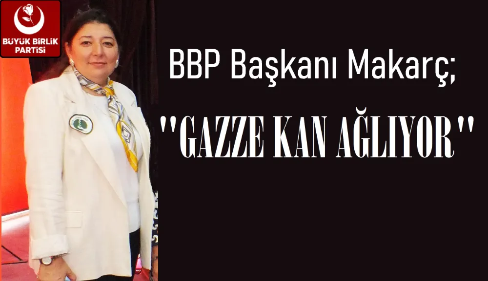 BBP başkanı Makarç; 