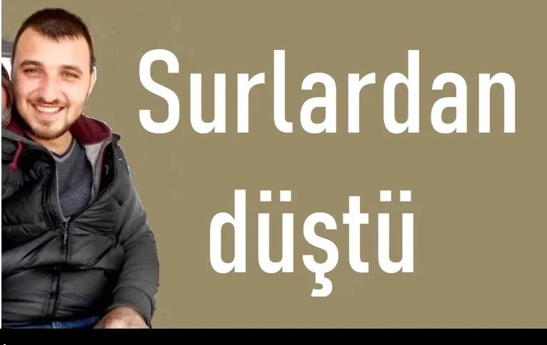 Surlardan düşen Sertan Taşdelen hayatını kaybetti.