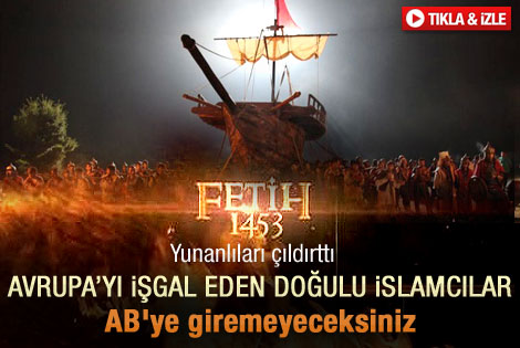 Fetih 1453 Yunanlıları çıldırttı