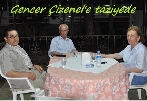 Gencer`den Çizenel`e taziye ziyareti