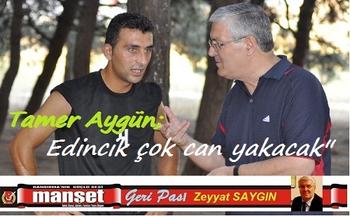 Edincik çok can yakacak