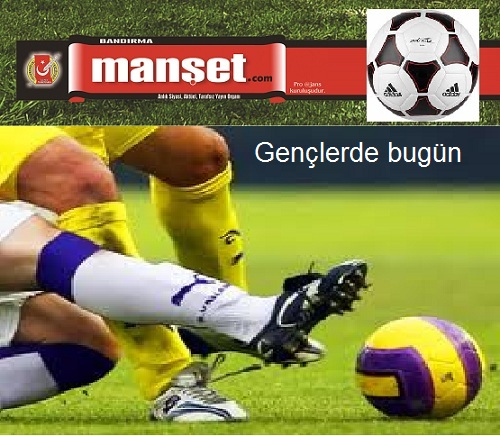 Gençler bugün sahada