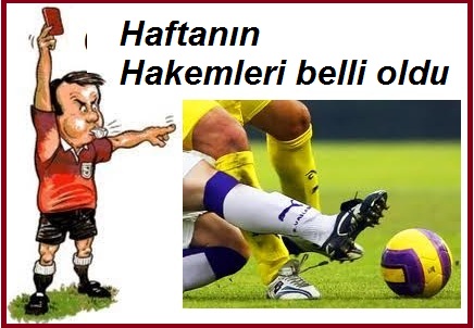 Haftanın Hakemleri açıklandı