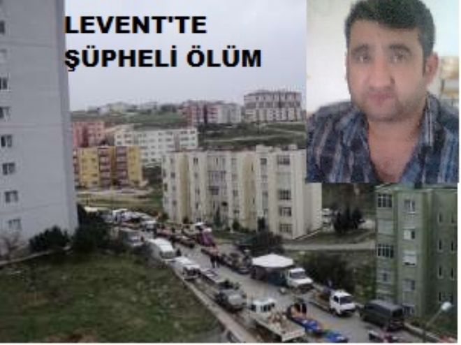 Levent`te şüpheli ölüm