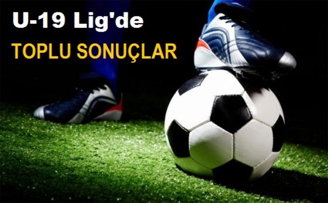 U-19 lig`de toplu sonuçlar