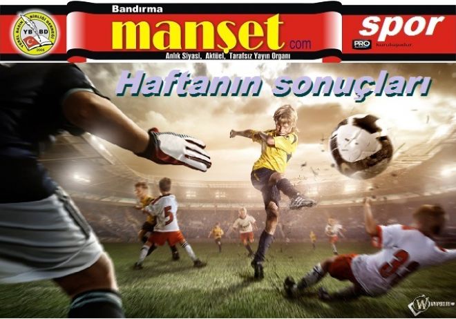 Haftanın toplu sonuçları
