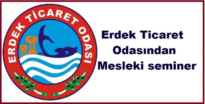 Erdek Ticaret Odası Mesleki etkinliklerini sürdürüyor