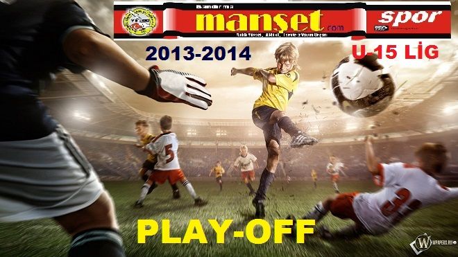 U-15 lig`de Play-Off sonuçları