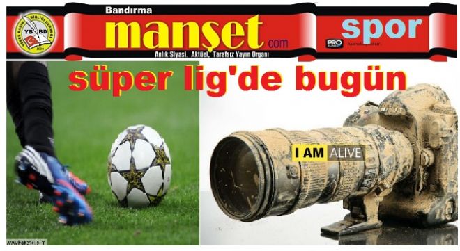 SÜPER LİG`DE BUGÜN