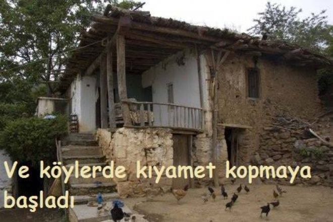 Köylerde kıyamet kopmaya başladı.
