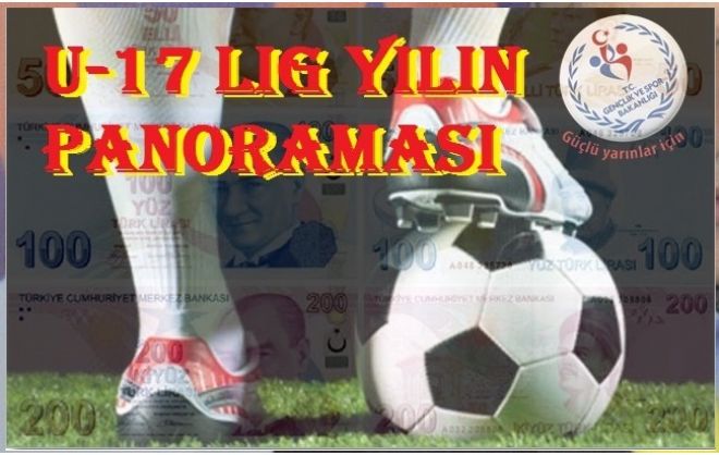 U-17 LİG YILIN PANORAMASI