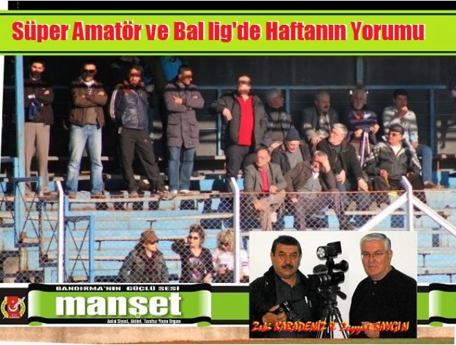 Bal ve Süper lig`de Haftanın yorumu,