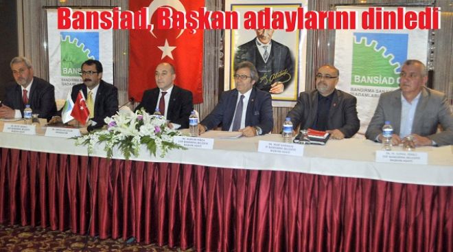 Bansiad adayları dinledi