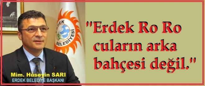 Sarı, ``Erdek Ro Ro cuların arka bahçesi değil...``