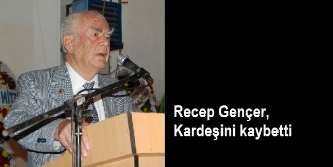 Gençer, kardeşini kaybetti.