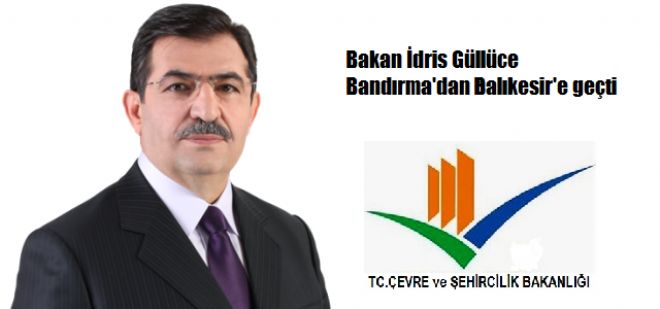 Çevre ve Şehircilik Bakanı geldi.