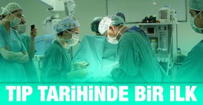 Tıp tarihinde bir ilk!