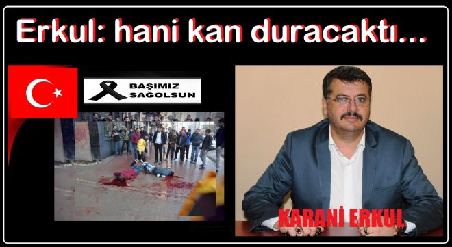 Erkul: hani kan duracaktı 