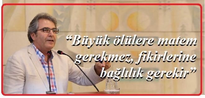 Fikirlerine bağlılık gerekir.