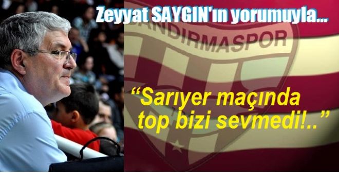   Sarıyer maçında top bizi sevmedi!..