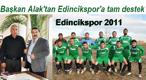 Başkan Alak`tan Edincikspor`a tam destek,